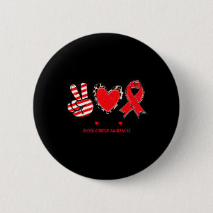 Peace Love Cure Blood Cancer Awareness Support T-S 6 Cm Round Badge