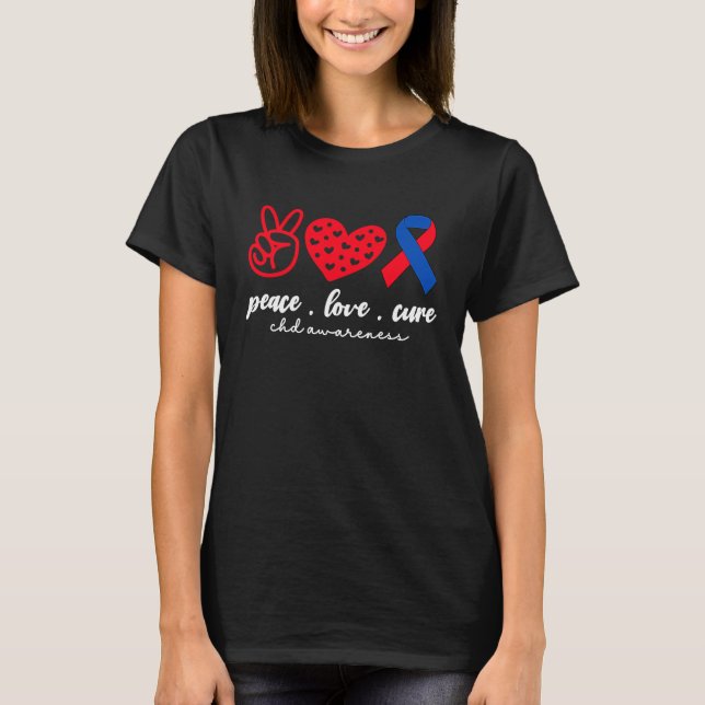 Peace Love Cure CHD Congenital Heart Defect Awaren T-Shirt (Front)