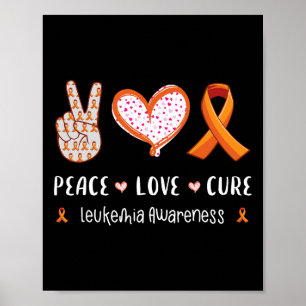 Peace Love Cure Leukemia Awareness Men Women Kids  Poster