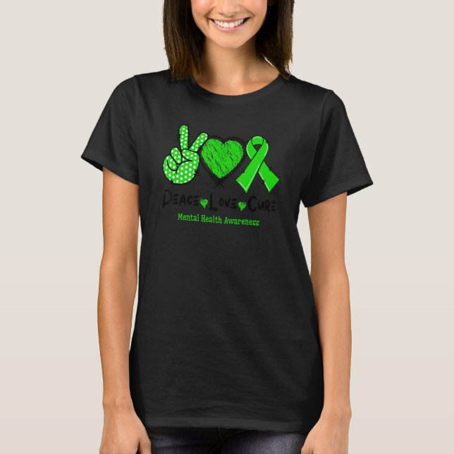 Peace Love Cure Mental Health Awareness Green Ribb T-Shirt (Front)