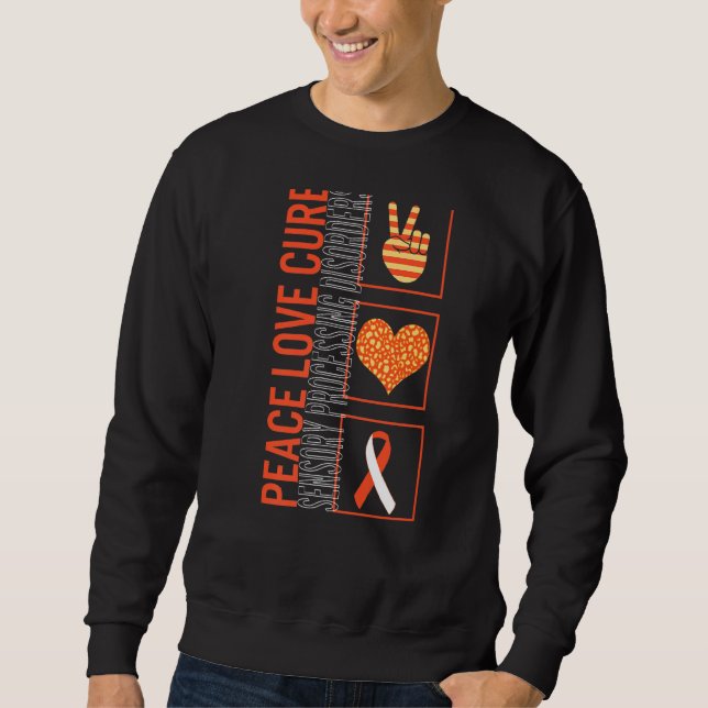 Peace Love Cure Sensory Processing Disorders Aware Sweatshirt (Front)