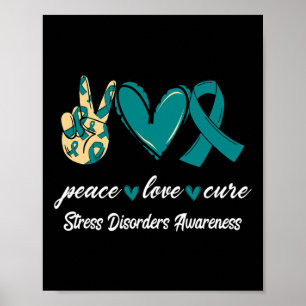 Peace Love Cure Stress Disorders Teal Ribbon Aware Poster