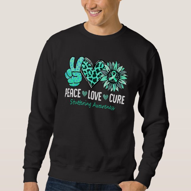Peace Love Cure Stuttering Awareness Teal Sunflowe Sweatshirt (Front)