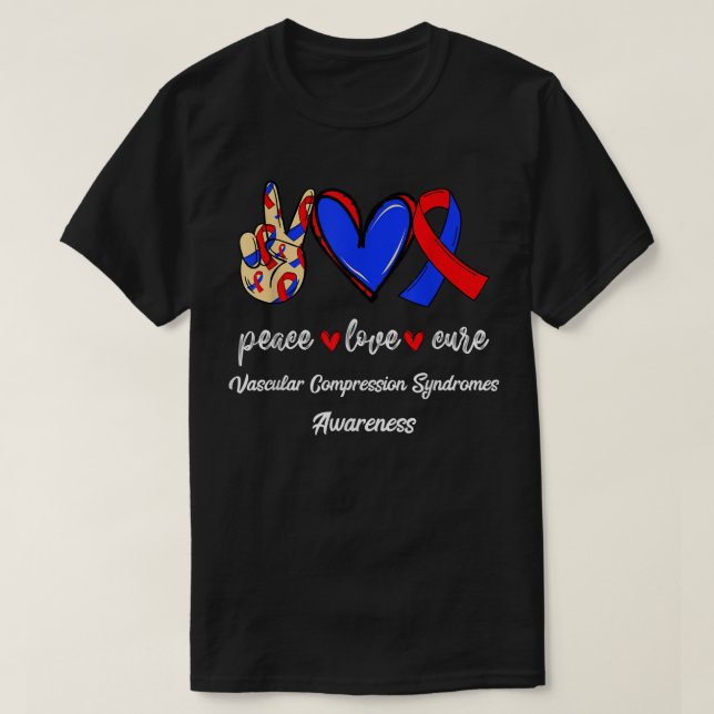 Peace Love Cure VVascular Compression Syndromes Aw T-Shirt (Design Front)