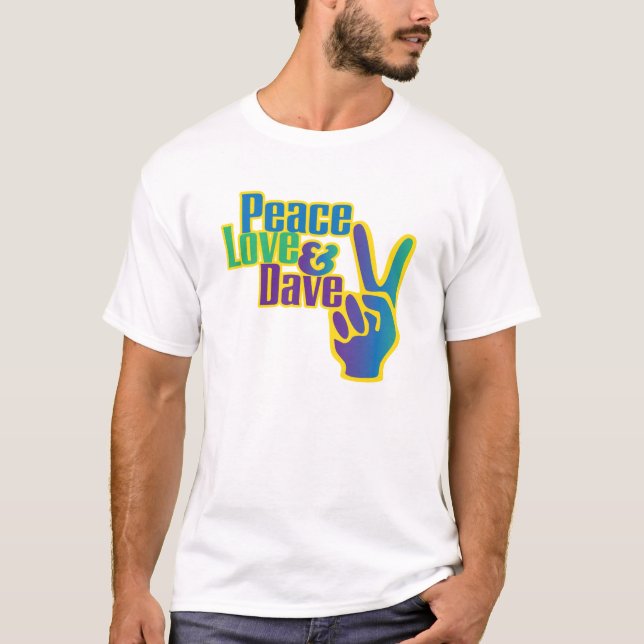 Peace, Love & Dave T-Shirt (Front)