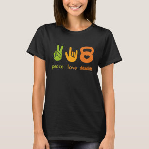 Peace Love Deadlift Fitness Gym Workout Design T-Shirt