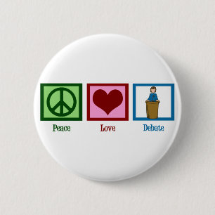 Peace Love Debate 6 Cm Round Badge