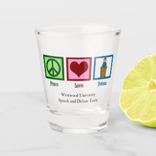 Peace Love Debate Team Custom College Shot Glass