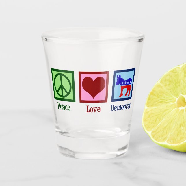 Peace Love Democrat Shot Glass (Front)