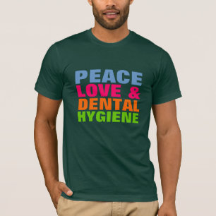 Peace Love & Dental Hygiene T-Shirt