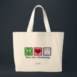 Peace Love Dermatology Large Tote Bag<br><div class="desc">A cute custom dermatology office holiday gift for a dermatologist in skincare to send out for Christmas. Peace Love Dermatology. Personalize with your staff members names for a great company present.</div>