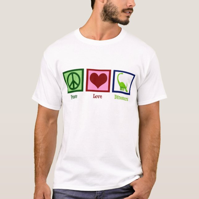 Peace Love Dinosaurs T-Shirt (Front)