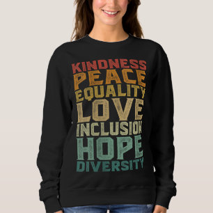 Peace Love Diversity Inclusion Equality Human Righ Sweatshirt
