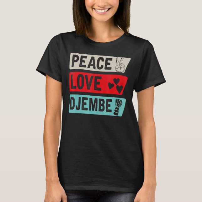 Peace Love Djembe Drum Instrument Djembe Drummer T-Shirt (Front)
