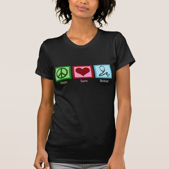 Peace Love Doctors T-Shirt (Front)