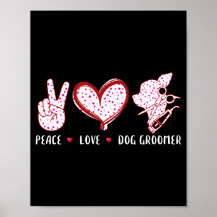 Peace love dog groomer puppies for men women poster