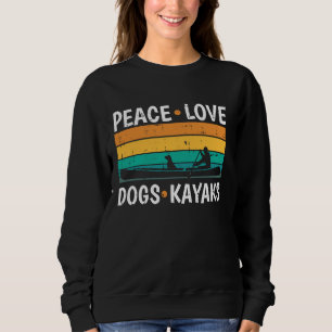 Peace Love Dog Kayak Retro Kayaking Kayaker Paddle Sweatshirt