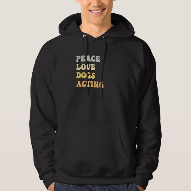 Peace Love Dogs Acting   Retro Hoodie (Front)