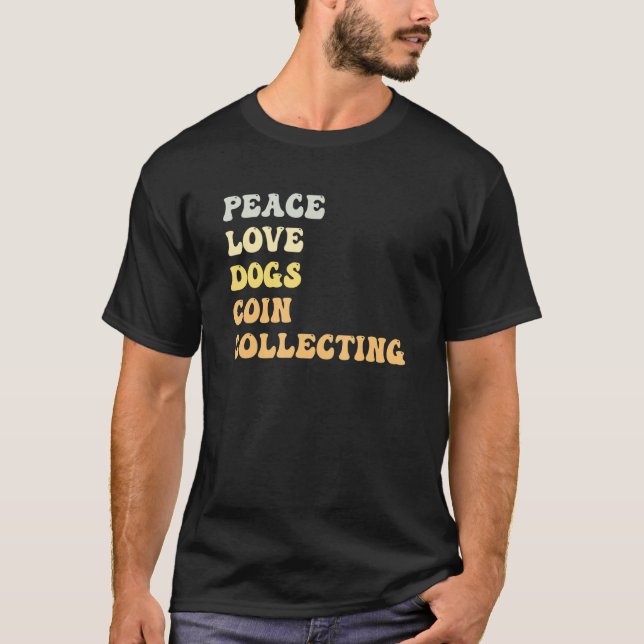 Peace Love Dogs Coin Collecting   Retro T-Shirt (Front)