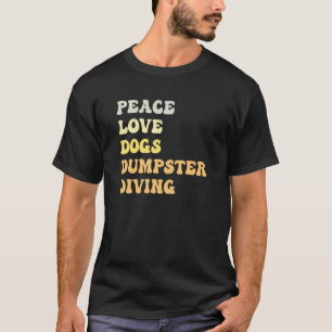 Peace Love Dogs Dumpster Diving  Retro T-Shirt