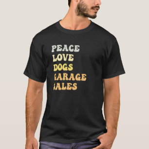 Peace Love Dogs Garage Sales   Retro T-Shirt