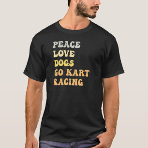 Peace Love Dogs Go Kart Racing Retro T-Shirt