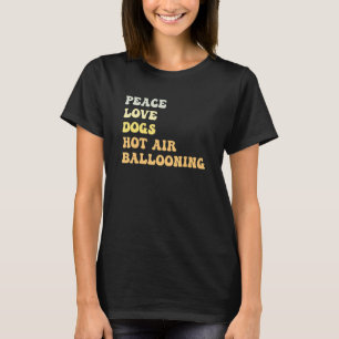 Peace Love Dogs Hot Air Ballooning   Retro T-Shirt