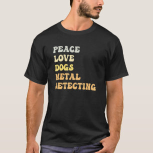 Peace Love Dogs Metal Detecting  Retro T-Shirt