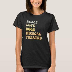 Peace Love Dogs Musical Theatre   Retro T-Shirt