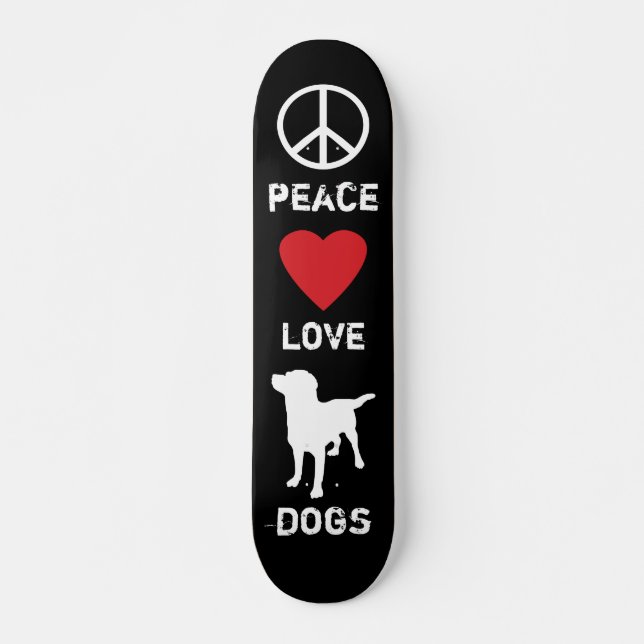Peace Love Dogs Skateboard (Front)