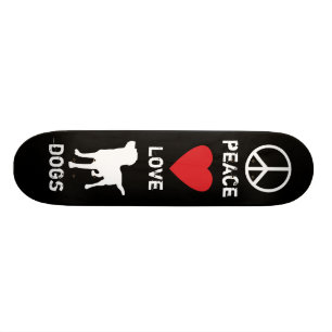 Peace Love Dogs Skateboard