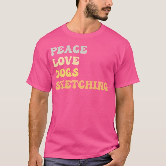 Peace Love Dogs Sketching Funny Retro T-Shirt (Front)