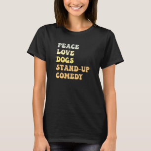Peace Love Dogs Stand Up Comedy Retro T-Shirt