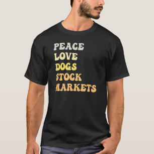 Peace Love Dogs Stock Markets  Retro T-Shirt