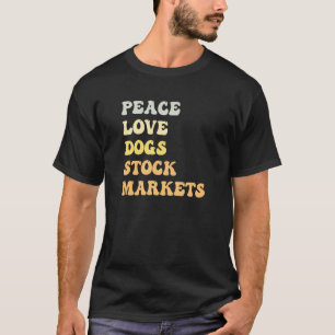 Peace Love Dogs Stock Markets  Retro T-Shirt