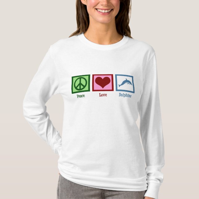 Peace Love Dolphins T-Shirt (Front)