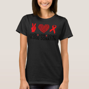 Peace Love Donate Blood Donation World Blood Donor T-Shirt