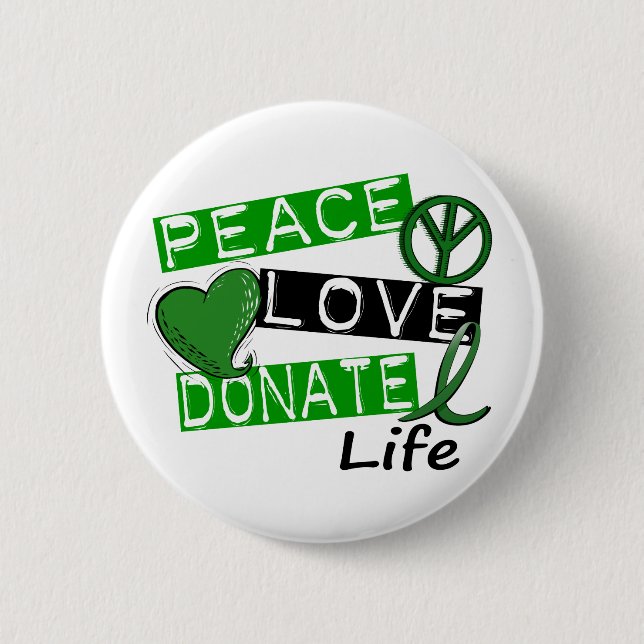 PEACE LOVE DONATE LIFE 6 CM ROUND BADGE (Front)