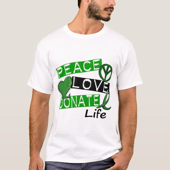 PEACE LOVE DONATE LIFE T-Shirt (Front)