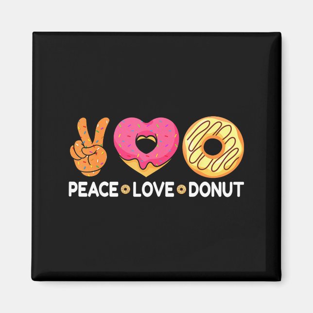Peace Love Donut - Doughnut Lover's For Men Women  Magnet (Front)