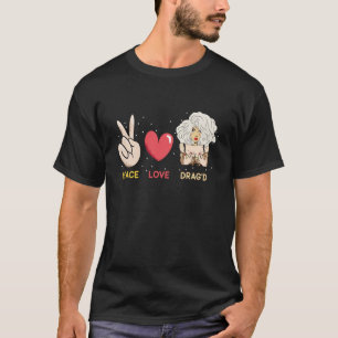 Peace Love Drag'd Doll Face Drag Queen Race T-Shirt