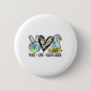 Peace Love Eighth Grade Funny Tie Dye Student Teac 6 Cm Round Badge