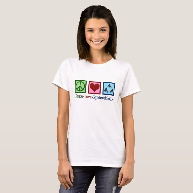 Peace Love Epidemiology - Cool Epidemiologist T-Shirt (Front Full)