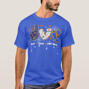 Peace Love FNP Nurse Nursing Life Medical Hallowee T-Shirt