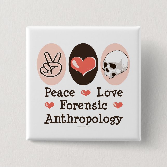 Peace Love Forensic Anthropology Button (Front)
