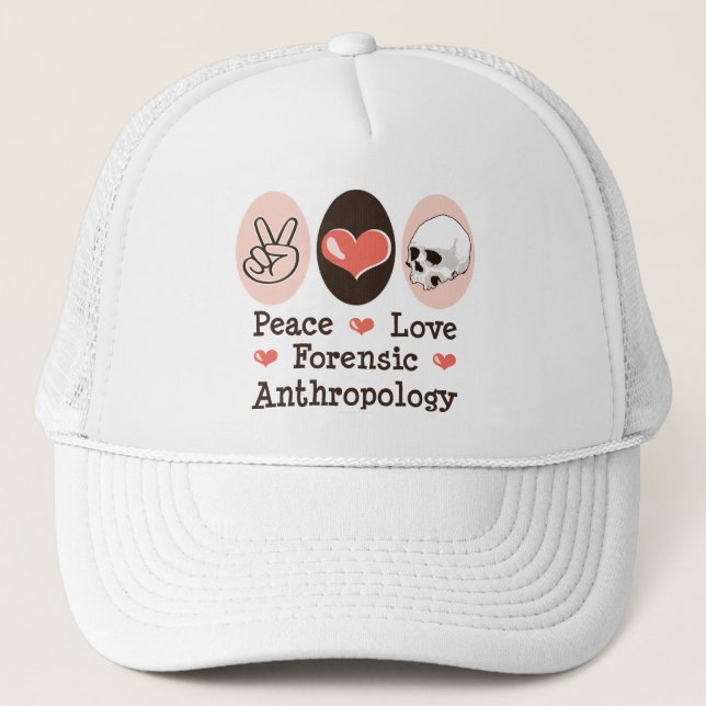 Peace Love Forensic Anthropology Hat (Front)