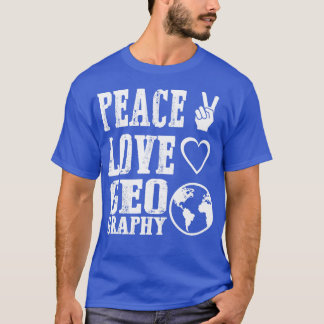 Peace Love Geography 1  T-Shirt