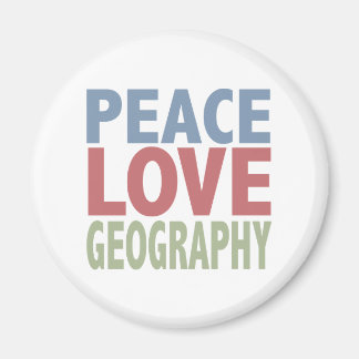 Peace Love Geography Magnet