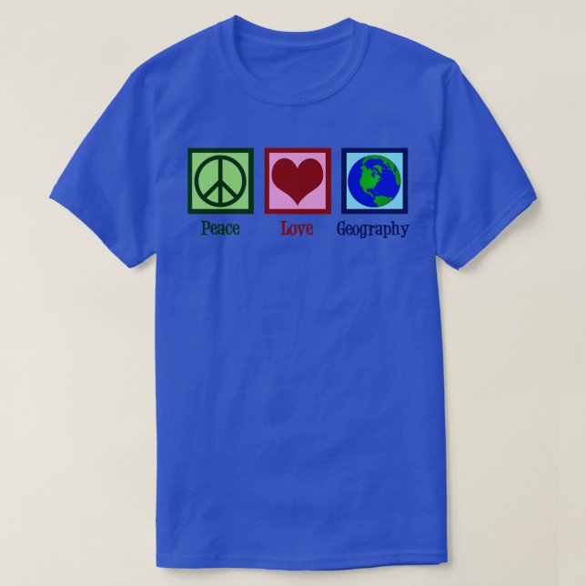 Peace Love Geography  T-Shirt (Design Front)