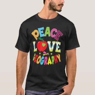 Peace Love Geography Teacher Kid Student Back To S T-Shirt